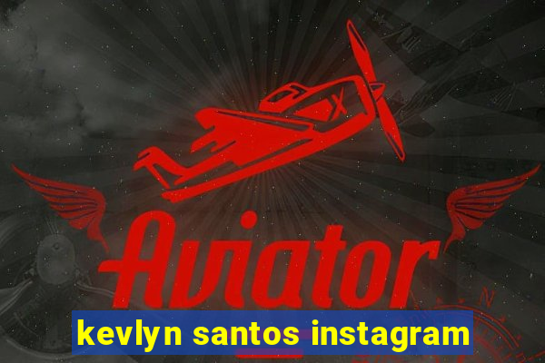 kevlyn santos instagram